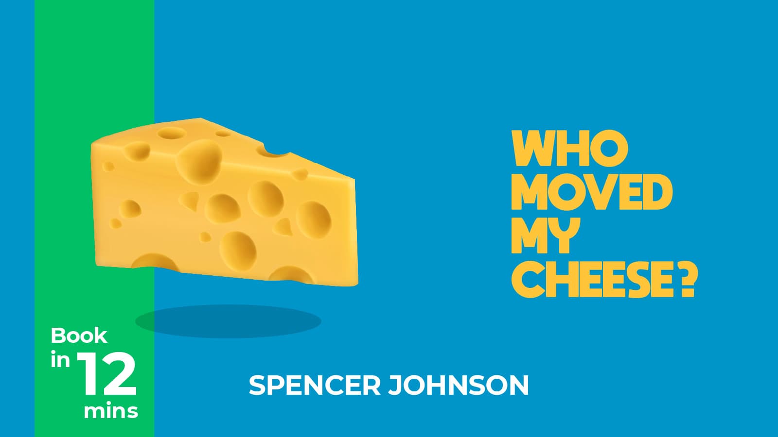 A Book In 12 Minutes - Who Moved My Cheese By Spencer Johnson
