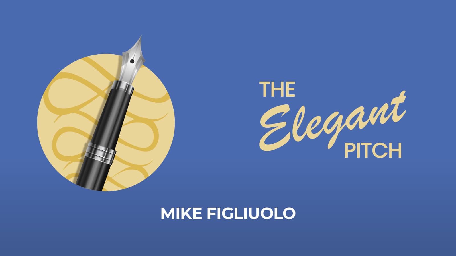 The Elegant Pitch By Mike Figliuolo